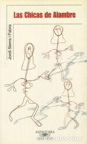 books: LAS CHICAS DE ALAMBRE (Spanish Edition) - Jordi Sierra I Fabra