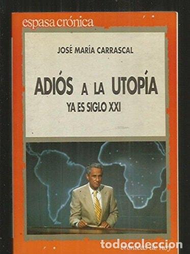 Libri di seconda mano: Adiós a la utopía: Ya es siglo XXI (Espasa crónica) (Spanish Edition) - José María Carrascal