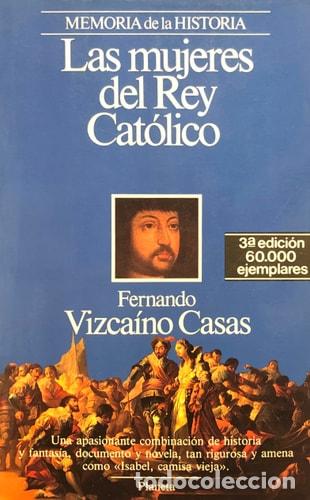 Livres: Las mujeres del Rey Cat&oacute;lico - Fernando Vizca&iacute;no Casas