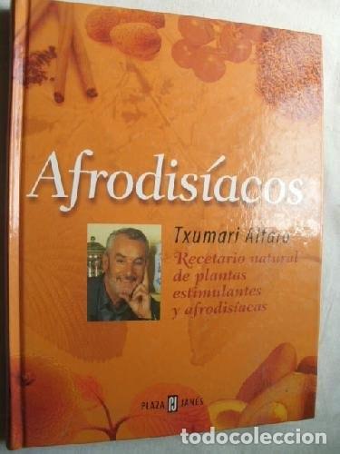 Libri di seconda mano: Afrodis&iacute;acos recetario natural de plantas estimulantes y afrodis&iacute;acas - Txumari Alfaro