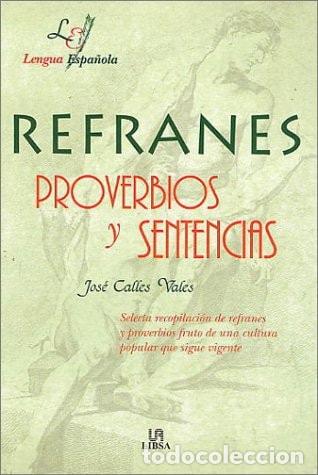 Libri di seconda mano: Refranes, proverbios y sentencias - Jos&eacute; Calles Vales