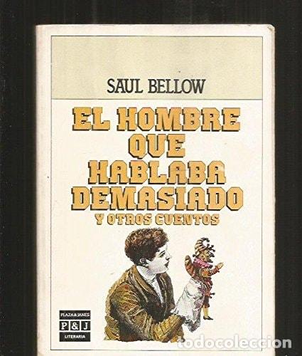 Libros: El hombre que hablaba demasiado y otros cuentos - Saul Bellow