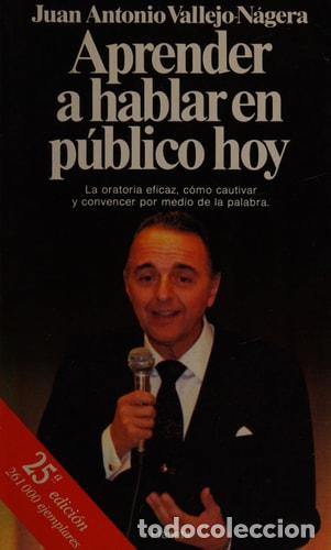 Libros: Aprender a hablar en p&uacute;blico hoy - Juan Antonio Vallejo-N&aacute;gera