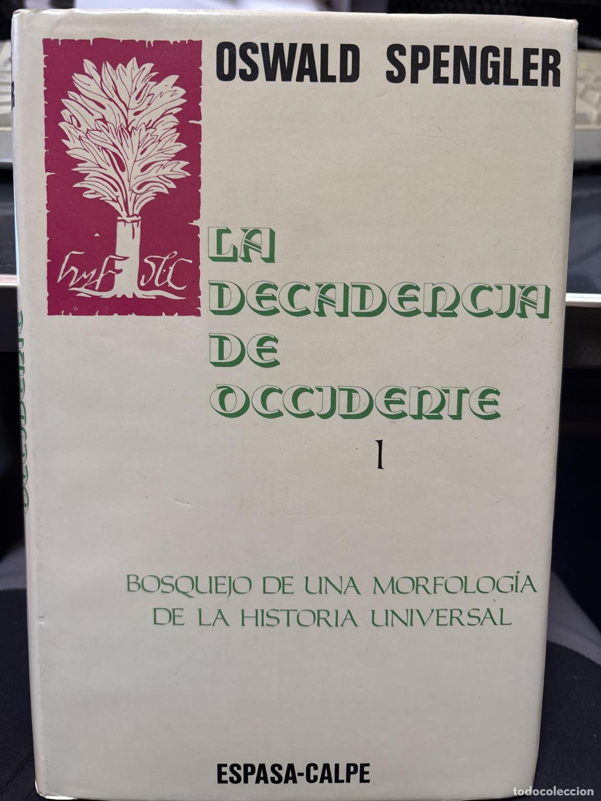 books: Decadencia de Occidente, la. Bosquejo morfolog&iacute;a h. universal TOMO I y II - Spengler, Oswald