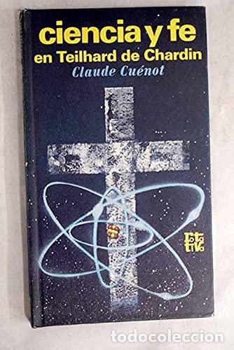 Libros: Ciencia y fe en Teilhard de Chardin - Cu&eacute;not, Claude