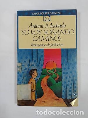 Yo voy so&ntilde;ando caminos - MACHADO, ANTONIO
