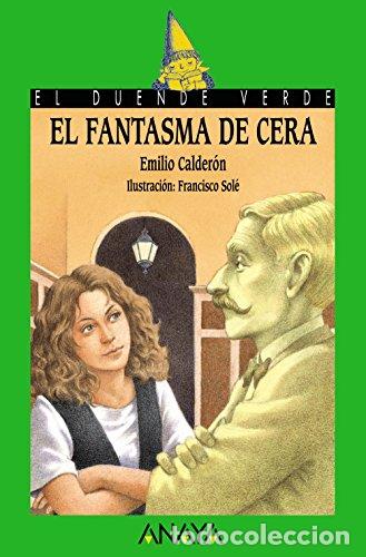 books: El fantasma de cera (Literatura Infantil (6-11 A&ntilde;os) - El Duende Verde) - Calder&oacute;n, Emilio