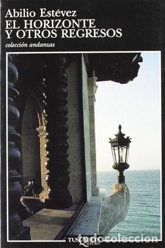 Libri di seconda mano: El Horizonte y Otros Regresos - Abilio Estevez