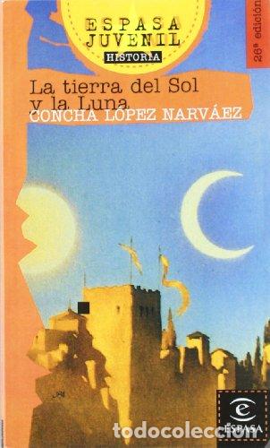 B&uuml;cher: La tierra del sol y la luna - Concha L&oacute;pez Narv&aacute;ez