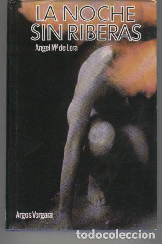 Libri di seconda mano: Noche sin riberas, la - &Aacute;ngel Mar&iacute;a de Lera
