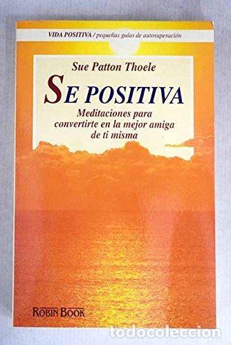 B&uuml;cher: S&eacute; positiva meditaciones para confiar en nosotros y aceptarnos - Sue Patton Thoele