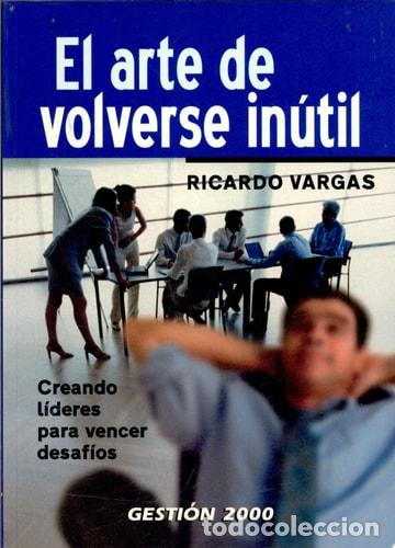 Libri di seconda mano: El Arte de Volverse Inuti - Ricardo Vargas