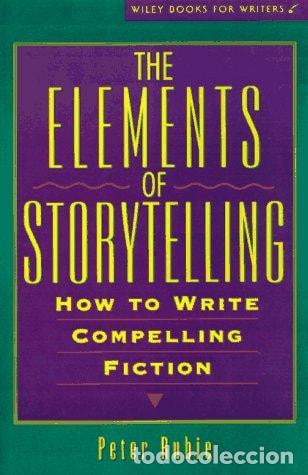 B&uuml;cher: The Elements of Storytelling: How to Write Compelling Fiction (Wiley Books for Writers Series) - Pet