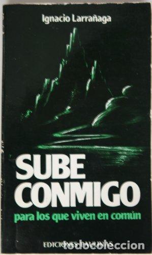 B&uuml;cher: SUBE CONMIGO, PARA LOS QUE VIVEN EN COMUN - Ignacio Larra&ntilde;aga