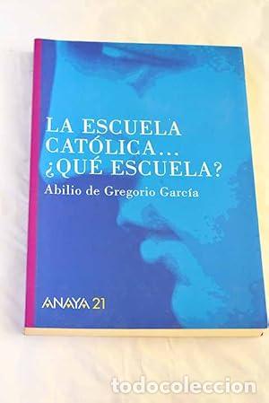 Livros em segunda m&atilde;o: La escuela cat&oacute;lica-- &iquest;qu&eacute; escuela? - Abilio de Gregorio Garc&iacute;a