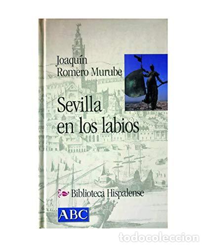 Libri di seconda mano: Sevilla en los labios - Joaqu&iacute;n Romero Murube
