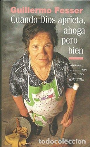 Libri di seconda mano: Cuando Dios aprieta, ahoga pero bien C&aacute;ndida, memorias de una asistenta - Guillermo Fesser
