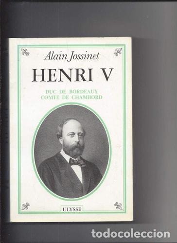 books: Henri V (Collection &rdquo;Les Lys de France&rdquo;) (French Edition) - Alain Jossinet