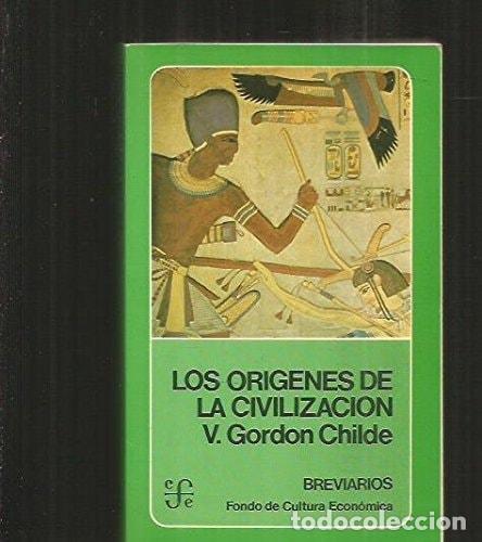 B&uuml;cher: Los Or&iacute;genes de la civilizaci&oacute;n - Vere Gordon Childe
