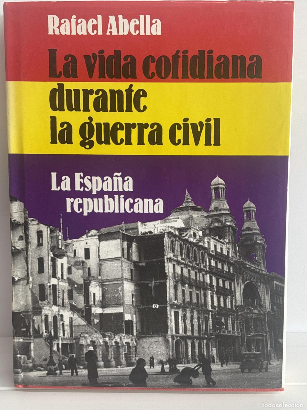 B&uuml;cher: Vida cotidiana durante la guerra civil. Espa&ntilde;a republicana - Rafael Abella