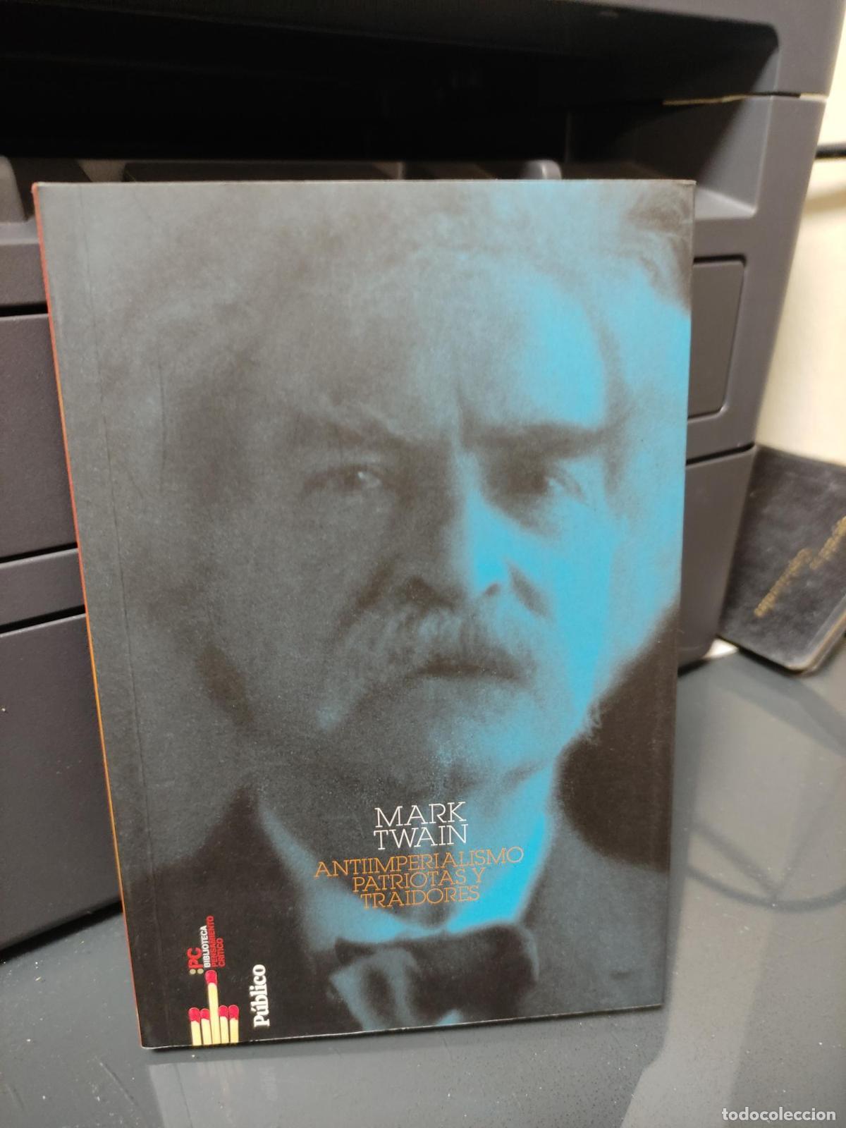 Libros: ANTIIMPERIALISMO PATRIOTAS Y TRAIDORES - Mark Twain