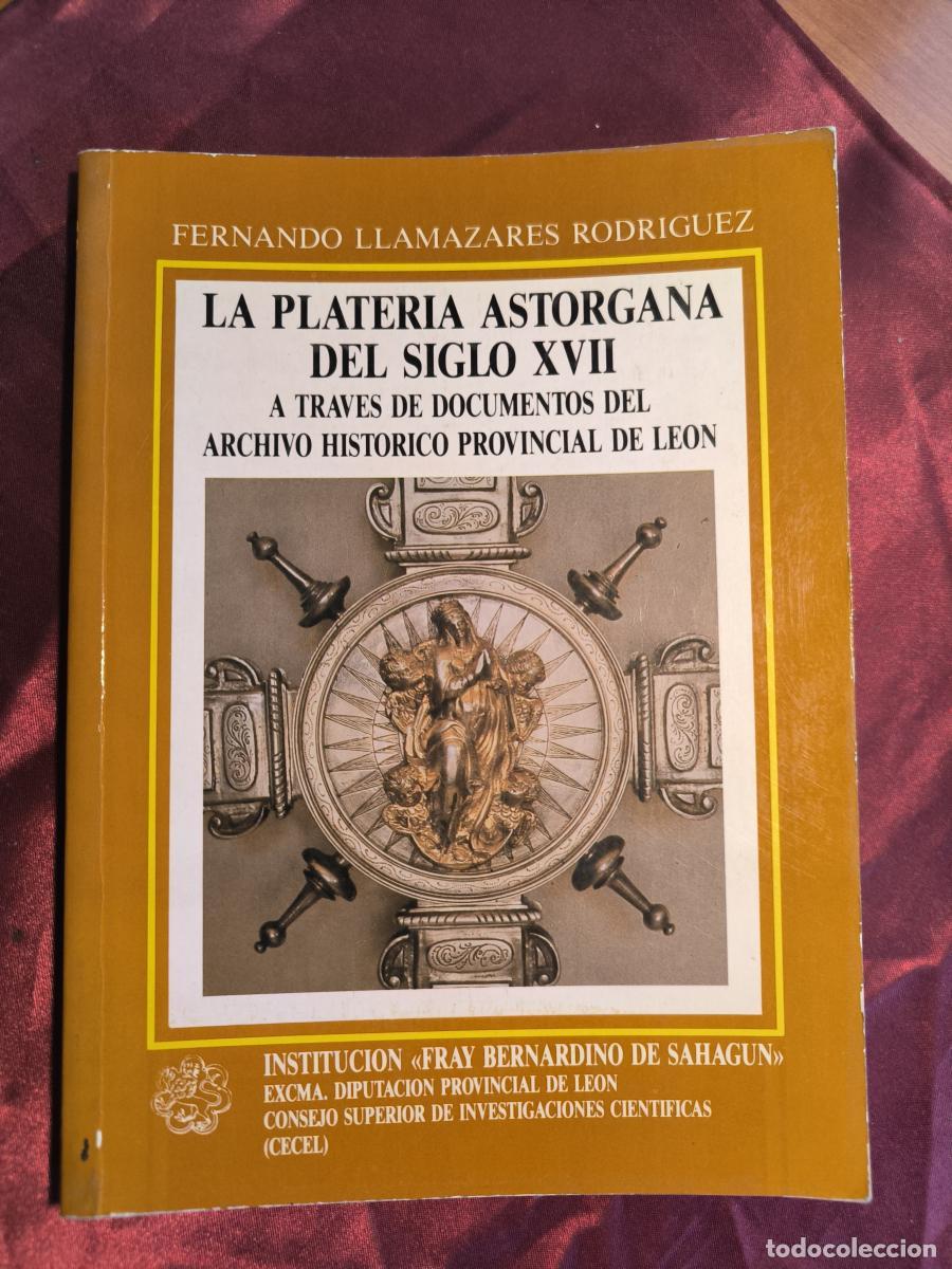 Libros: La plater&iacute;a astorgana del siglo XVII. A trav&eacute;s de documentos del Archivo Hist&oacute;rico Provincial de Le&oacute;