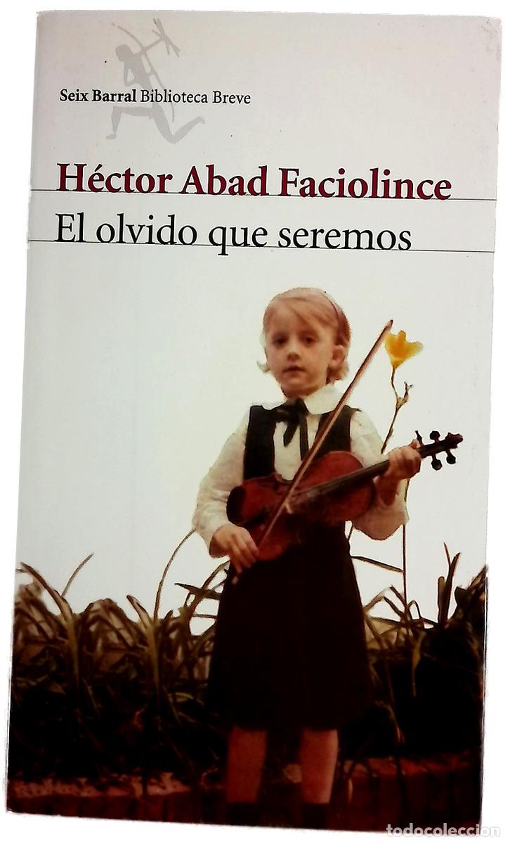 Livros em segunda m&atilde;o: El olvido que seremos - Abad Faciolince, H&eacute;ctor