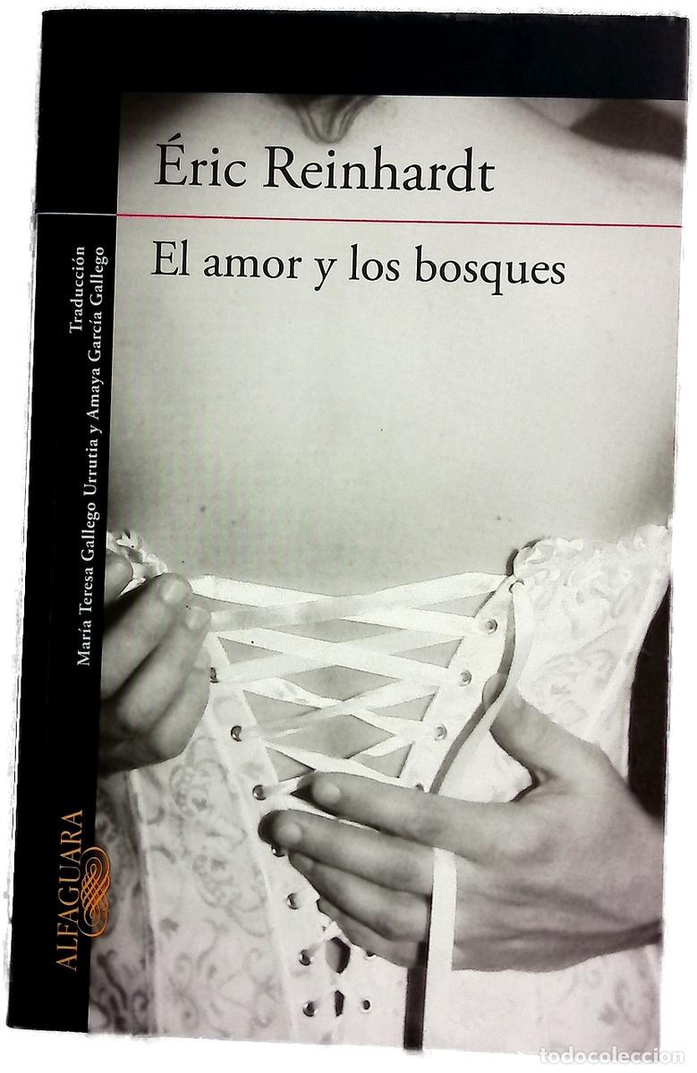 Libros: El amor y los bosques - Reinhardt, &Eacute;ric; Gallego Urrutia, Mar&iacute;a Teresa; Garc&iacute;a Gallego, Amaya