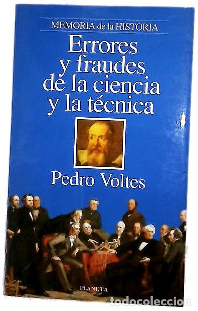 Libros: Errores y fraudes de la ciencia y la t&eacute;cnica equivocaciones, abusos y desastres en el camino de l...