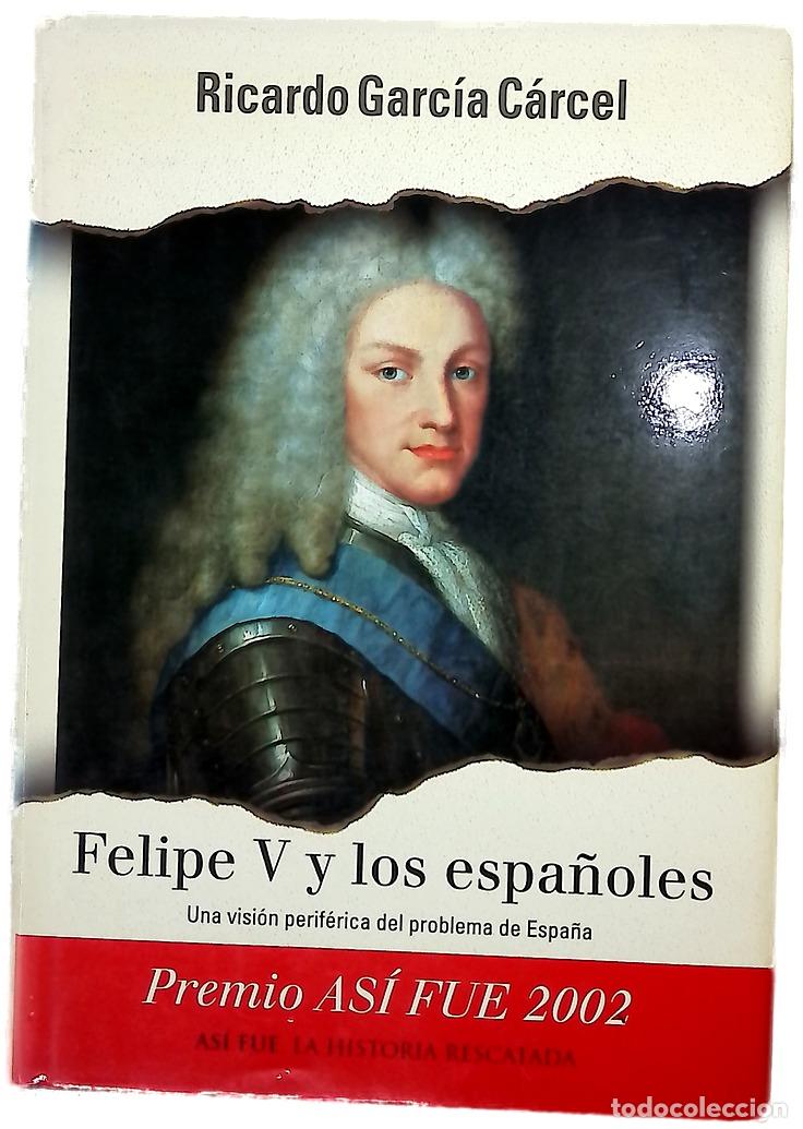 books: Felipe V y los espa&ntilde;oles una visi&oacute;n perif&eacute;rica del problema de Espa&ntilde;a