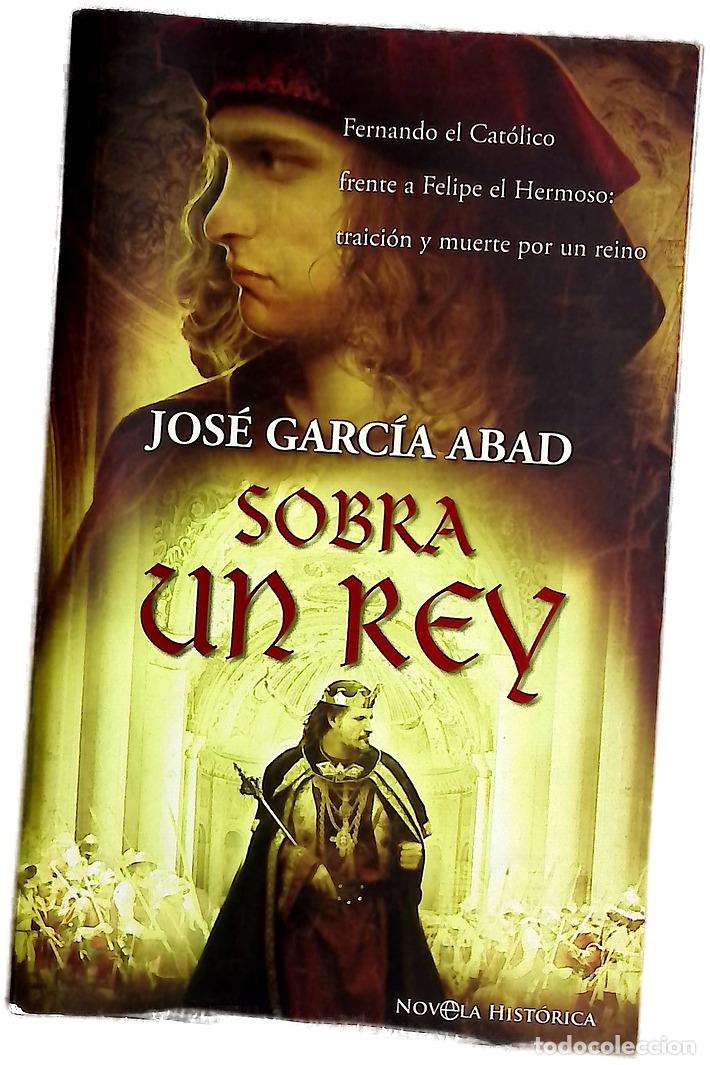 Libros: Sobra un rey Fernando el Cat&oacute;lico frente a Felipe el Hermoso, traici&oacute;n y muerte por un reino