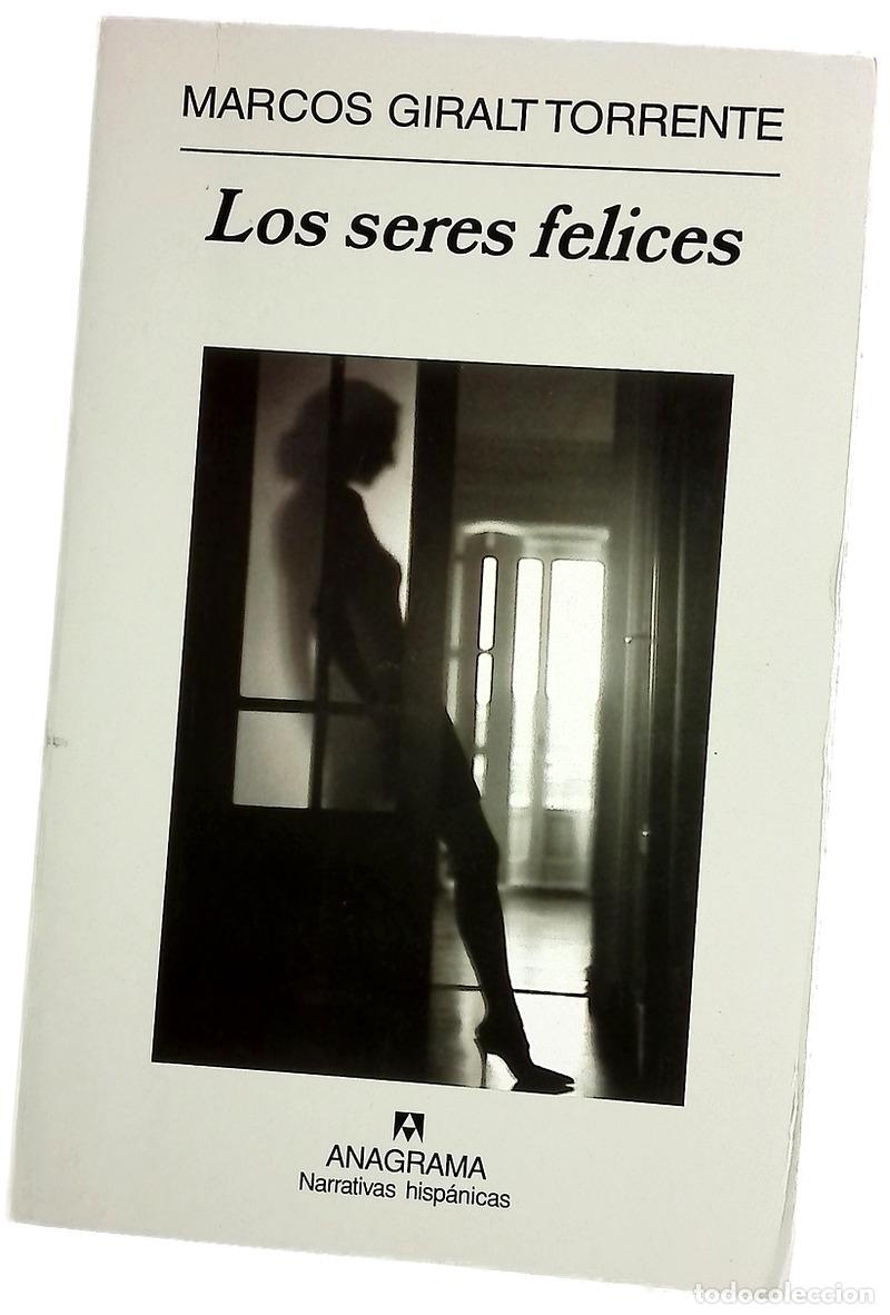 Libros: Los seres felices - Giralt Torrente, Marcos