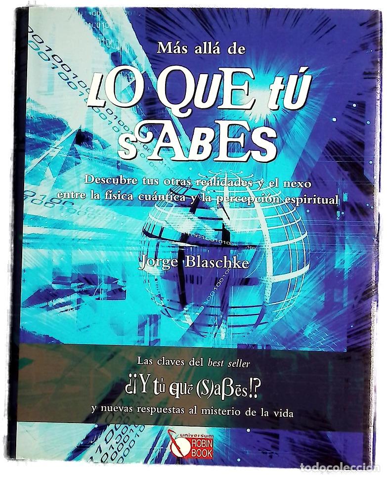 Libros: M&aacute;s all&aacute; de &rdquo;lo que t&uacute; sabes&rdquo; descubre tus otras realidades y el nexo entre la f&iacute;sica cu&aacute;ntica y ...