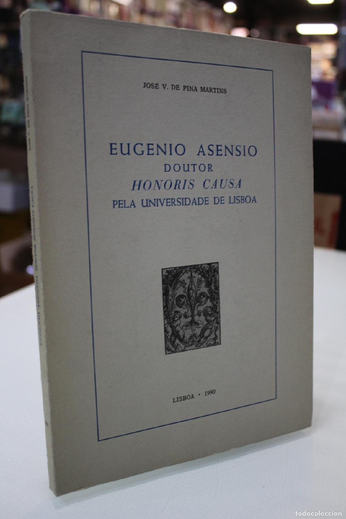 Libros: Eugenio Asensio. Doutor Honoris Causa pela Universidade de Lisboa. - Pina Martins, Jos&eacute; V. de.