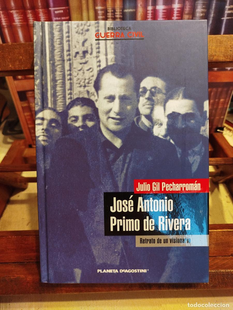 Libros: Jos&eacute; Antonio Primo de Rivera: retrato de un visionario - Gil Pecharrom&aacute;n, Julio.