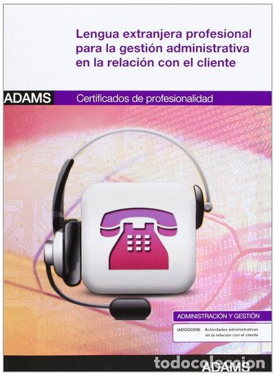 Libros: Lengua extranjera profesional para la gesti&oacute;n administrativa en la relaci&oacute;n c...- 9788490251829