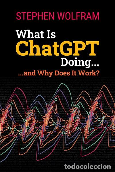 Libros: What Is ChatGPT Doing ... and Why Does It Work?- 9781579550813