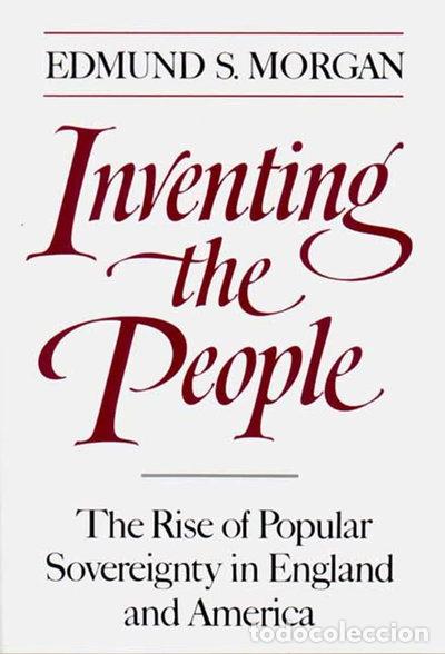B&uuml;cher: Inventing the People: The Rise of Popular Sovereignty in England and America- 9780393306231