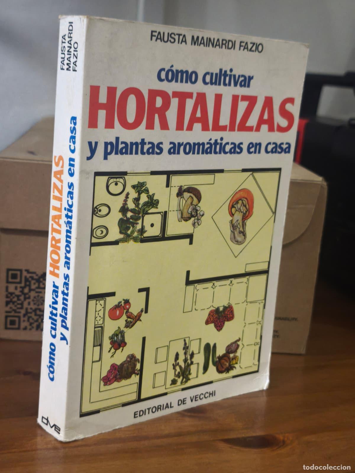 Libros: C&Oacute;MO CULTIVAR HORTALIZAS Y PLANTAS AROM&Aacute;TICAS EN CASA - Fausta Mainardi (IB10409AY)