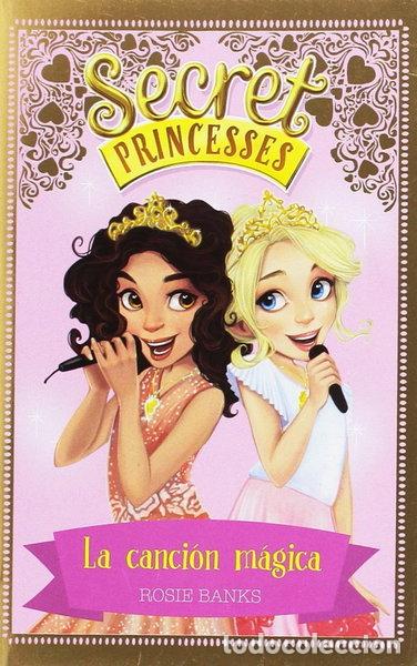 Libros: Secret Princesses 4. La canci&oacute;n m&aacute;gica- 9788424659448