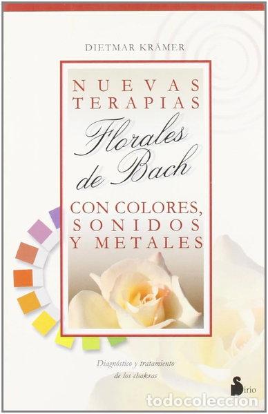 Libros: Nuevas terapias florales de Bach con colores, sonidos y metales- 9788478084623