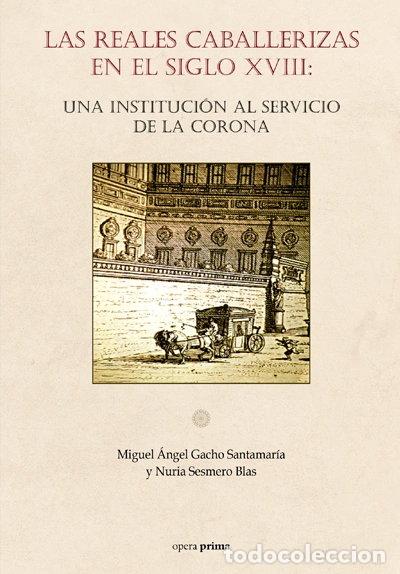 Livres: Las Reales Caballerizas en el siglo XVIII: Una instituci&oacute;n al servicio de la ...- 9788499468877