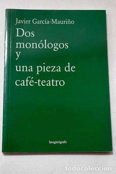 Libros: Dos mon&oacute;logos y una pieza de caf&eacute;-teatro- 9788493000349