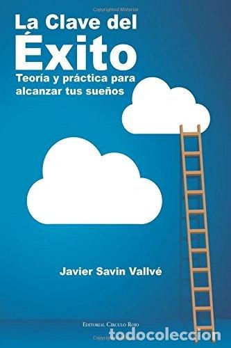 Livres: La clave del &eacute;xito: Teor&iacute;a y pr&aacute;ctica para alcanzar tus sue&ntilde;os- 9788490951651