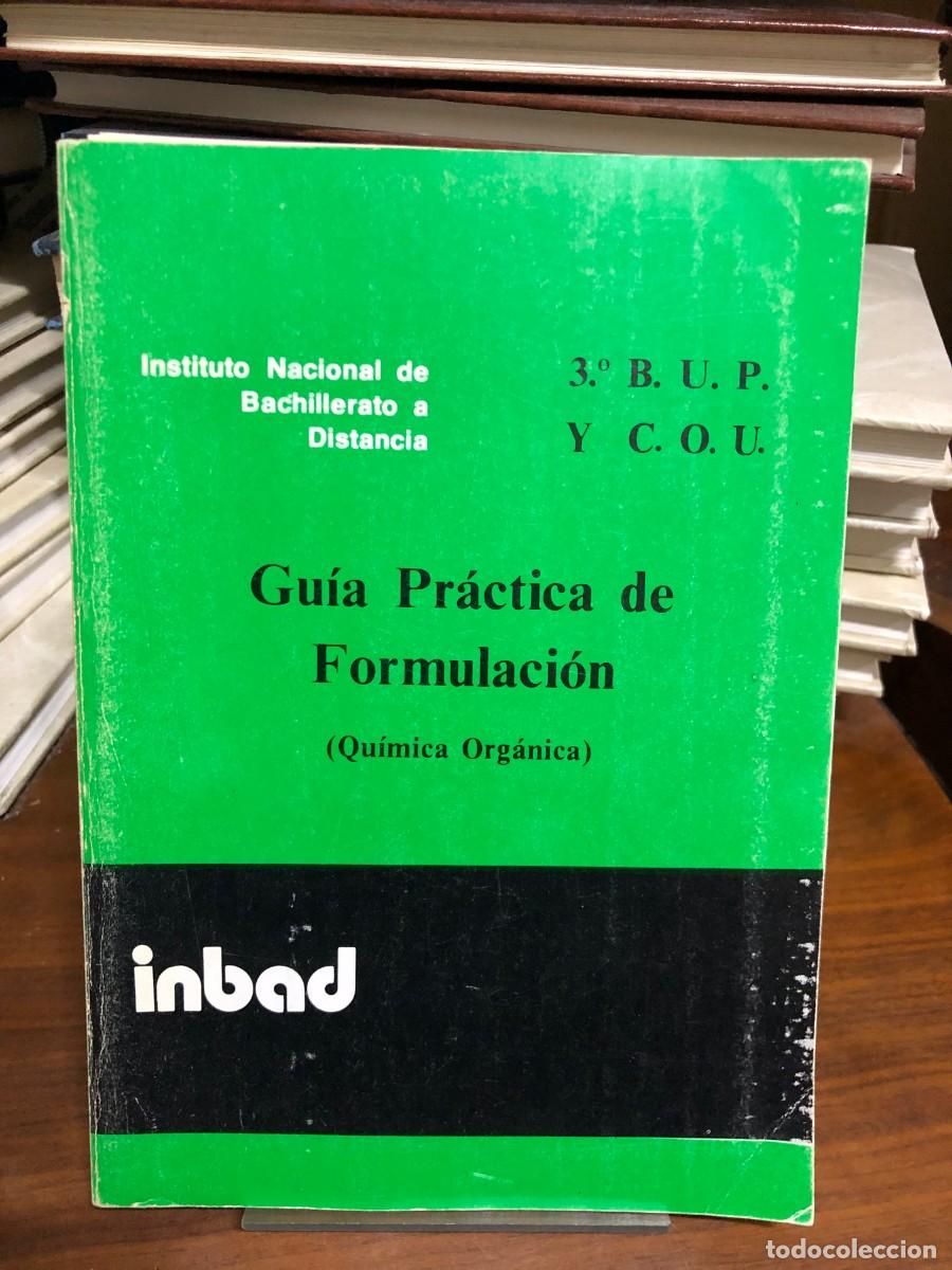 Libros: Gu&iacute;a Pr&aacute;ctica de Formulaci&oacute;n (Qu&iacute;mica Org&aacute;nica) 3&ordm; B.U.P. y C.O.U. INBAD (Instituto Nacional de Bach
