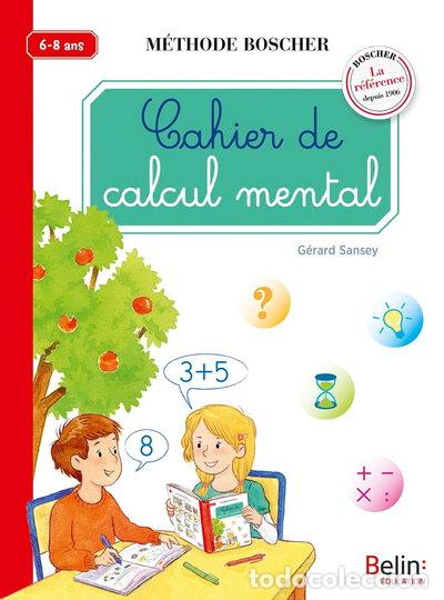 Livres: Cahier de calcul mental, 6-8 ans m&eacute;thode Boscher- 9782410003178
