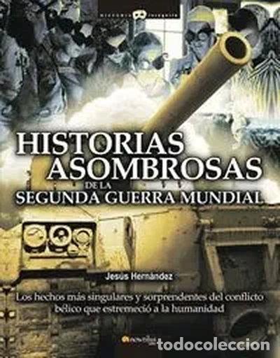 Libros: Historias asombrosas de la Segunda Guerra Mundial- 9788497633512