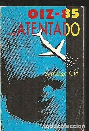 Livros em segunda m&atilde;o: OIZ-85 atentado- 9788460408017
