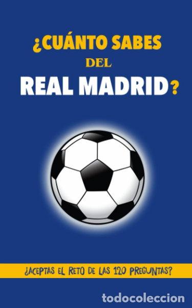 Libros: &iquest;Cu&aacute;nto sabes del Real Madrid?- 9781674784281