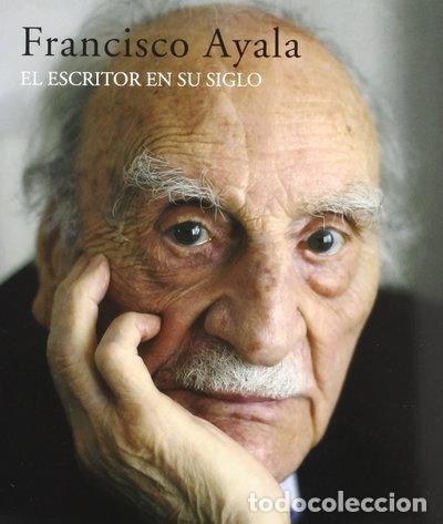 Libros: Francisco Ayala: El escritor en su siglo- 9788496411111